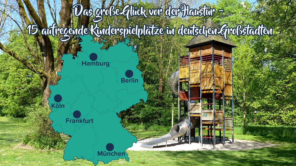 15 aufregenden Spielplätze in deutschen Großstädten